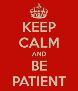 keep-calm-and-be-patient-664.png