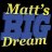 Matts Big Dream