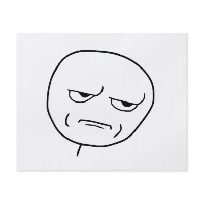 are_you_kidding_me_rage_face_meme_flyer-p244270233814540491bfpe8_400.jpg